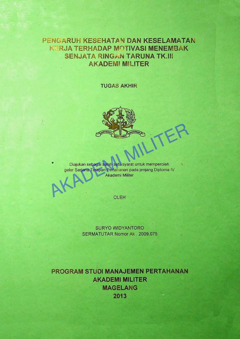 PENGARUH KESEHATAN DAN KESELAMATAN KERJA TERHADAP MOTIVASI MENEMBAK SENJATA RINGAN TARUNA TK.III AKADEMI MILITER